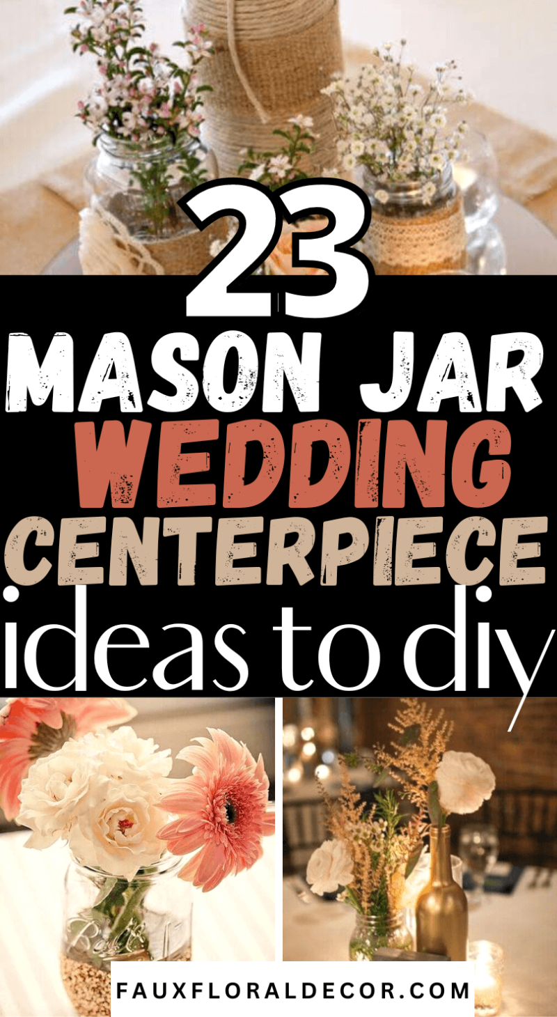 23 Mason Jar Wedding Centerpiece Ideas To WOW Your Guests